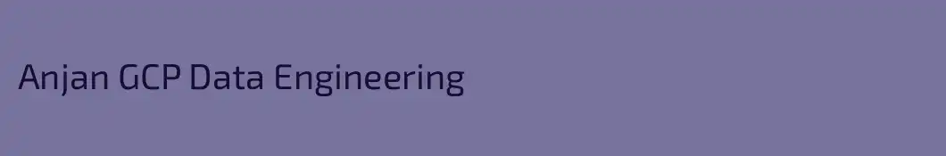 Anjan GCP Data Engineering